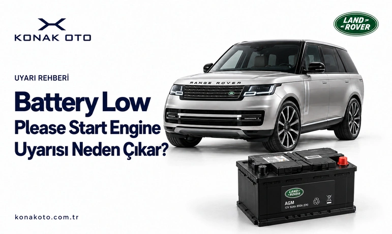 Land Rover Battery Low – Please Start Engine Uyarısı Neden Çıkar?